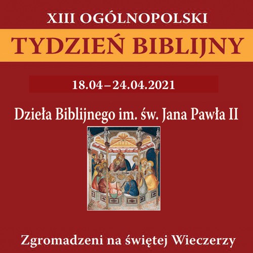 XIII OGÓLNOPOLSKI TYDZIEŃ BIBLIJNY, 18-24.04.2021 r.
