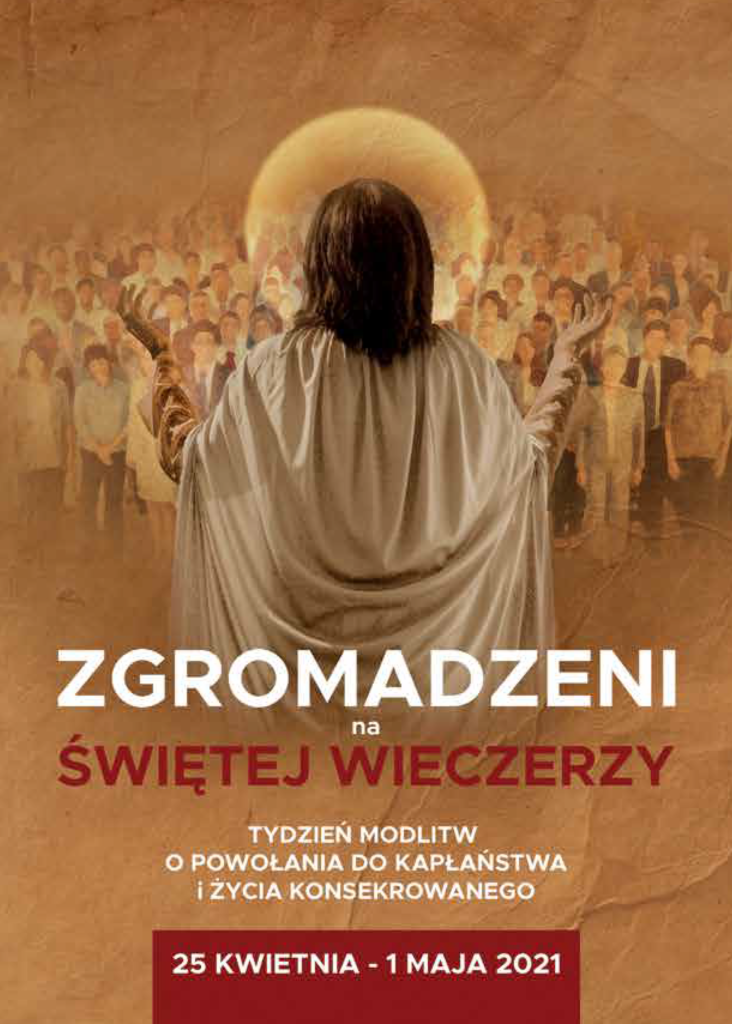 TYDZIEŃ MODLITW O POWOŁANIA DO KAPŁAŃSTWA I ŻYCIA KONSEKROWANEGO, 25.04 - 01.05.2021