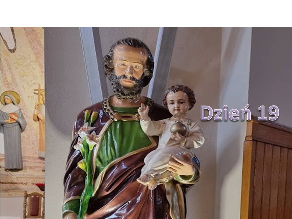 Józefie najmężniejszy, módl się za nami - dzień 19