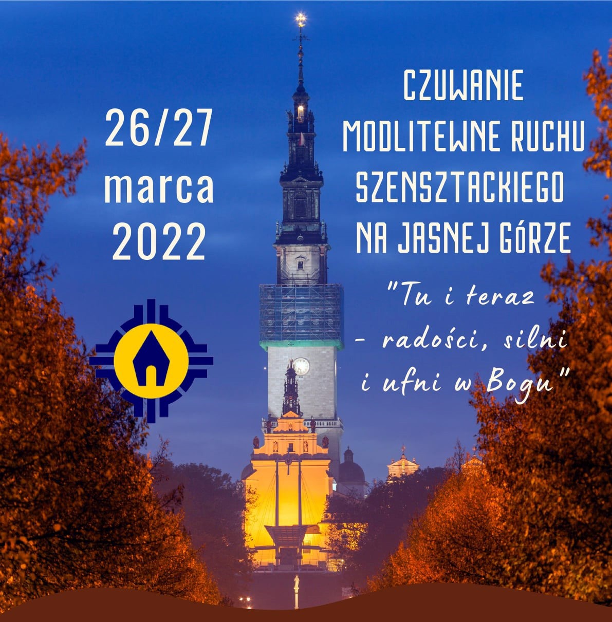 „Tu i teraz – radości, silni i ufni w Bogu” – 26/27 marca 2022 - Ogólnopolskie czuwanie Ruchu Szensztackiego na Jasnej Górze