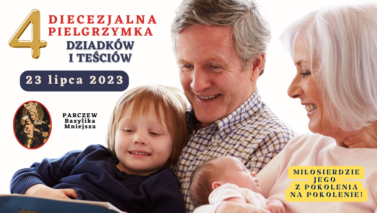 Zaproszenie Biskupa Siedleckiego KAZIMIERZA GURDY na IV Diecezjalną Pielgrzymkę Dziadków i Teściów do Parczewa