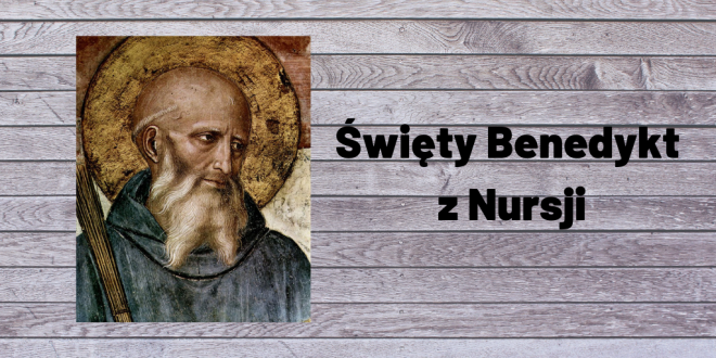 11 lipca – Święto św. Benedykta, opata, patrona Europy