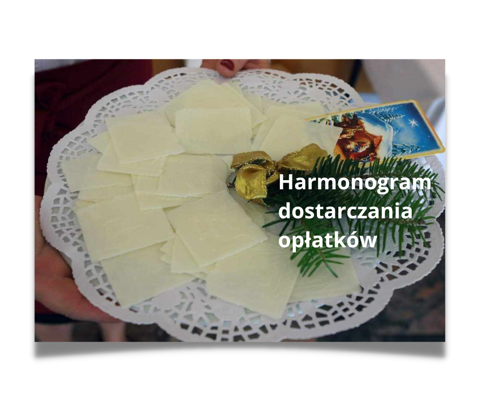 Harmonogram dostarczania opłatków w dniach 4-9.12.2023 r.